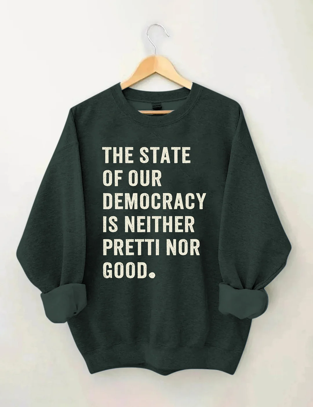 The State Of Our Democracy Is Neither Pretti Nor Good Sweatshirt