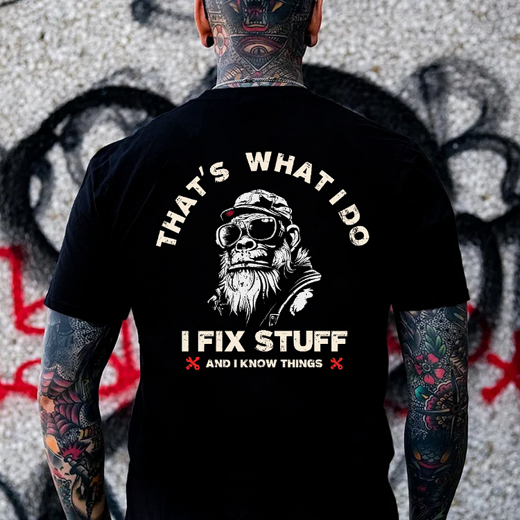 That's What I Do I Fix Stuff And I Know Things T-shirt
