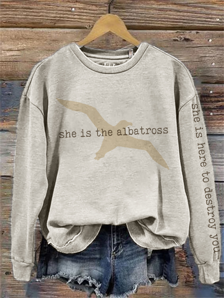 She is Here to Destroy You Albatross Sweatshirt