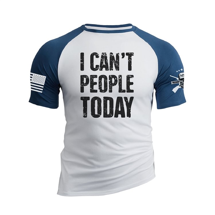 I CAN'T PEOPLE TODAY RAGLAN GRAPHIC TEE