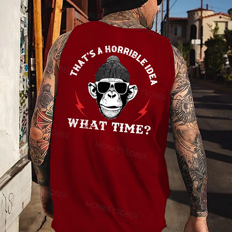 That's A Horrible Idea What Time? Tank Top