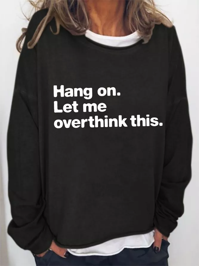 Hang On Let Me Overthink This Long Sleeve Sweatshirt