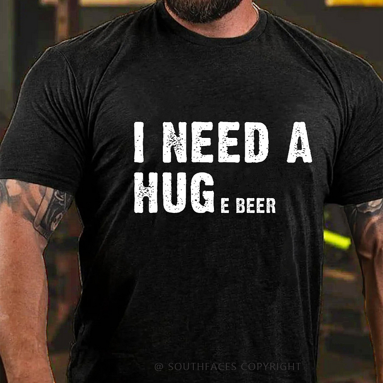 I Need A Huge Beer Funny Print Men's T-shirt