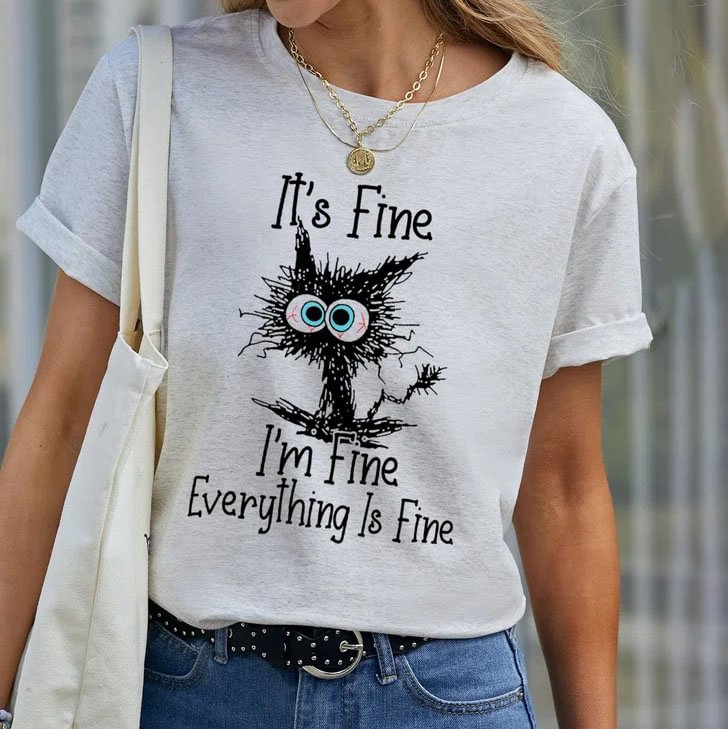 It's Fine I'm Fine Everything Is Fine Printed T-shirt