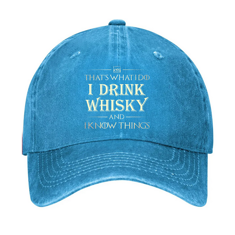 That's What I Do I Drink Whisky And I know Things Hat socialshop