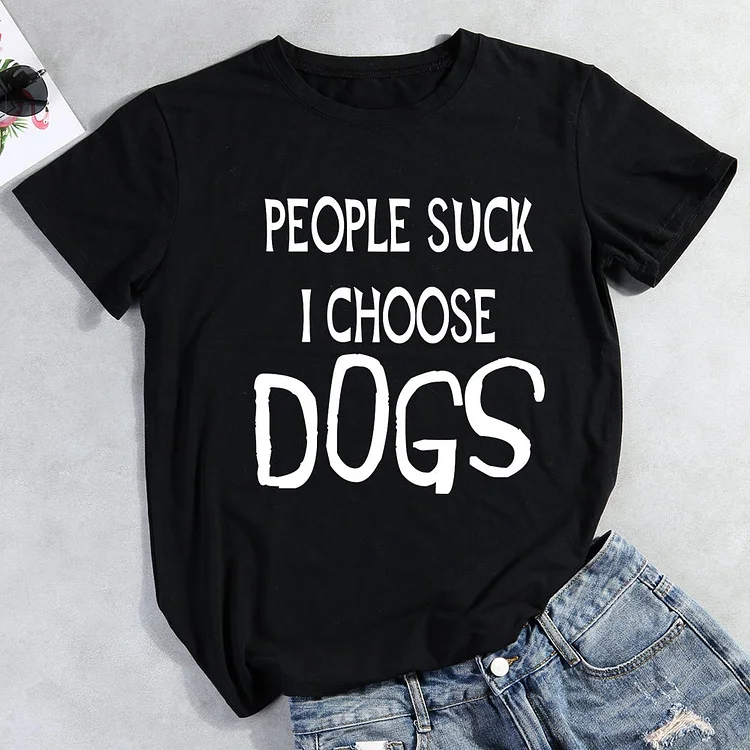 People Suck I Choose Dog T-Shirt-013069-CB