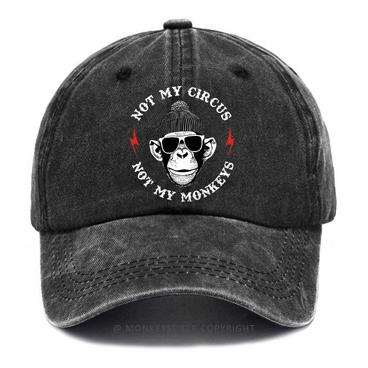 Not My Circus Not My Monkeys Washed Baseball Caps