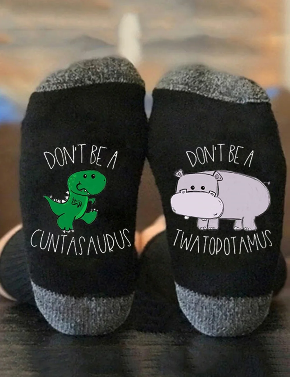 Don't Be A Cuntasaurus Twatopotamus Socks