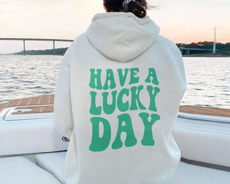 Have A Lucky Day Hoodie   August Lemonade