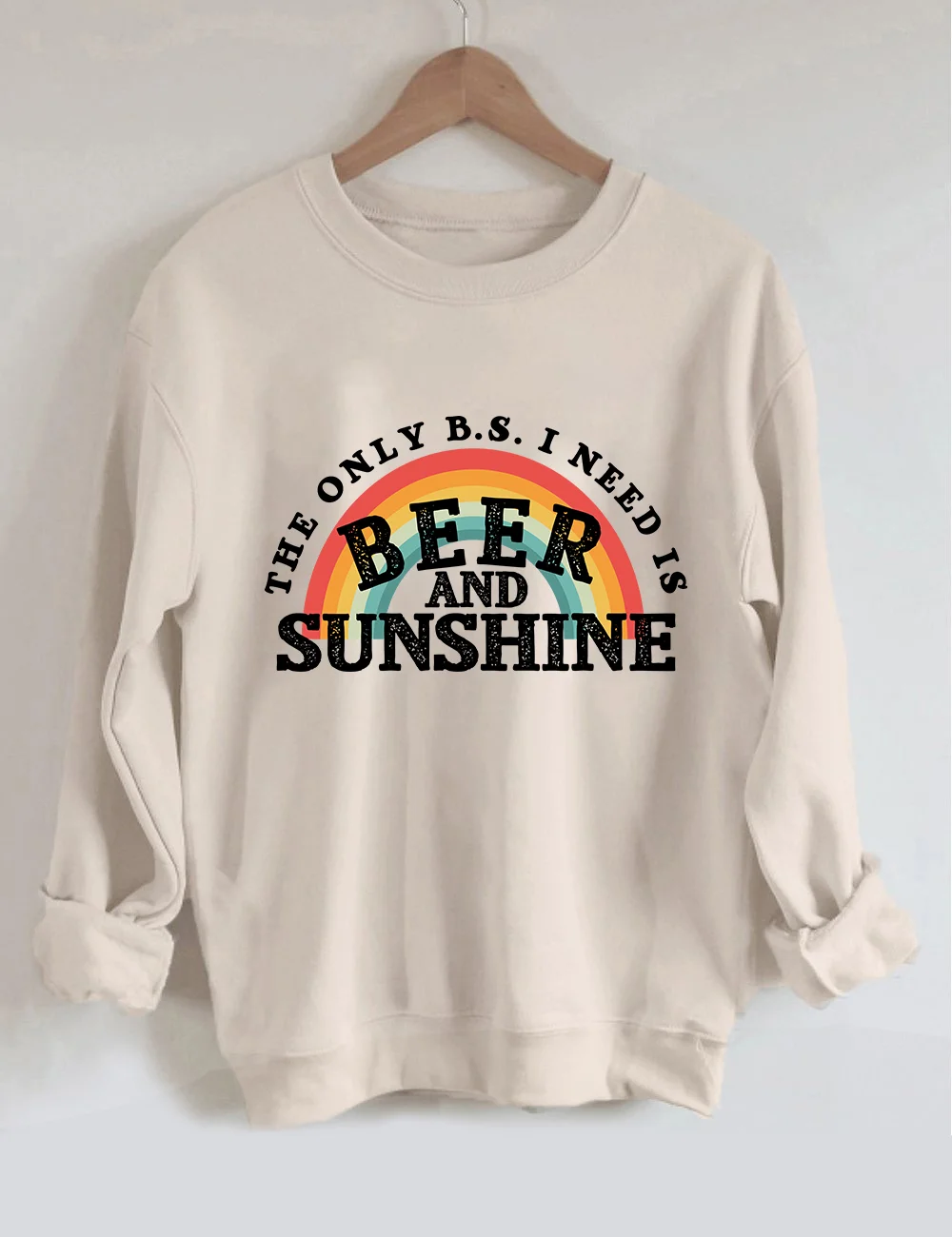 The Only B.S I Need Is Beer And Sunshine Rainbow Sweatshirt