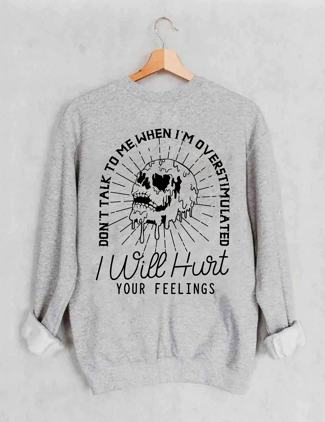 Don't Talk to Me When I'm Overstimulated Sweatshirt