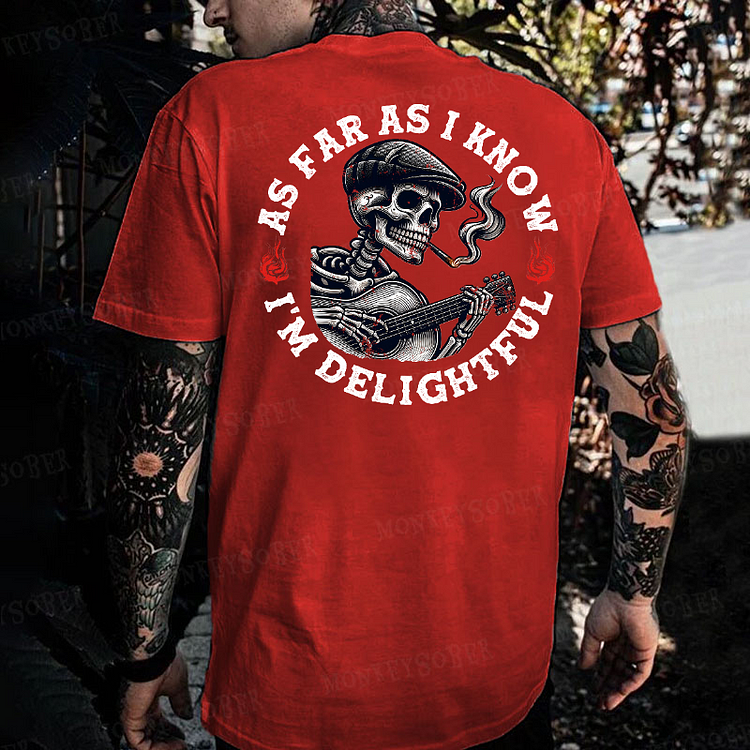 As Far As I Know I'm Delightful  T-shirt