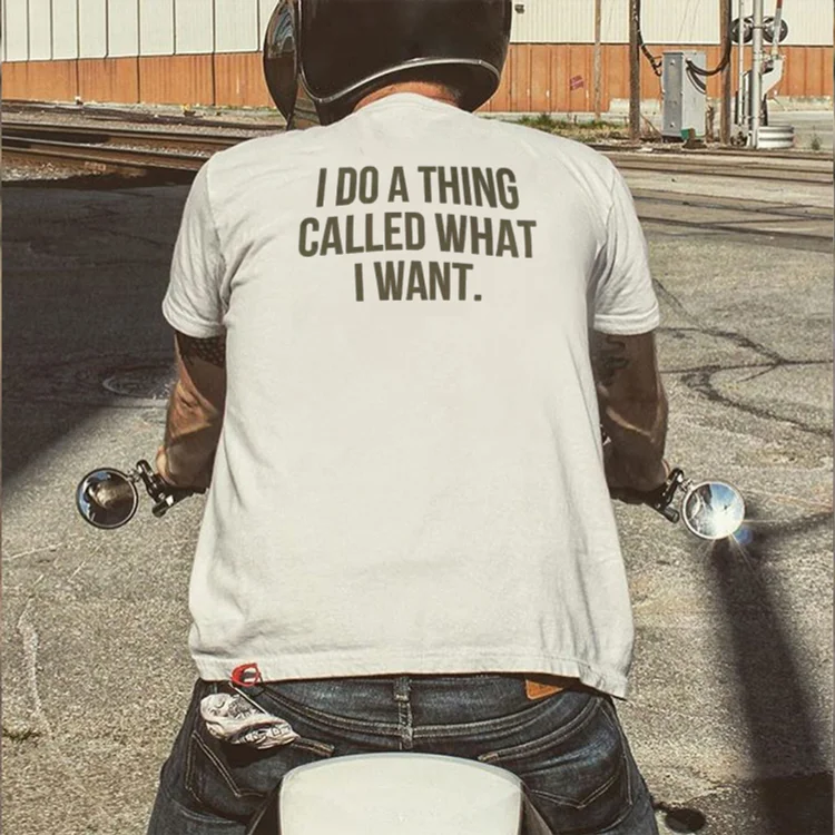 MOTOSUNNY I DO A THING CALLED WHAT I WANT Modern Style White Print T-shirt 0d66