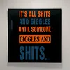 It's All Shits and Giggles Until Someone Giggles and Shits - Acrylic Wall Art - 30*30cm