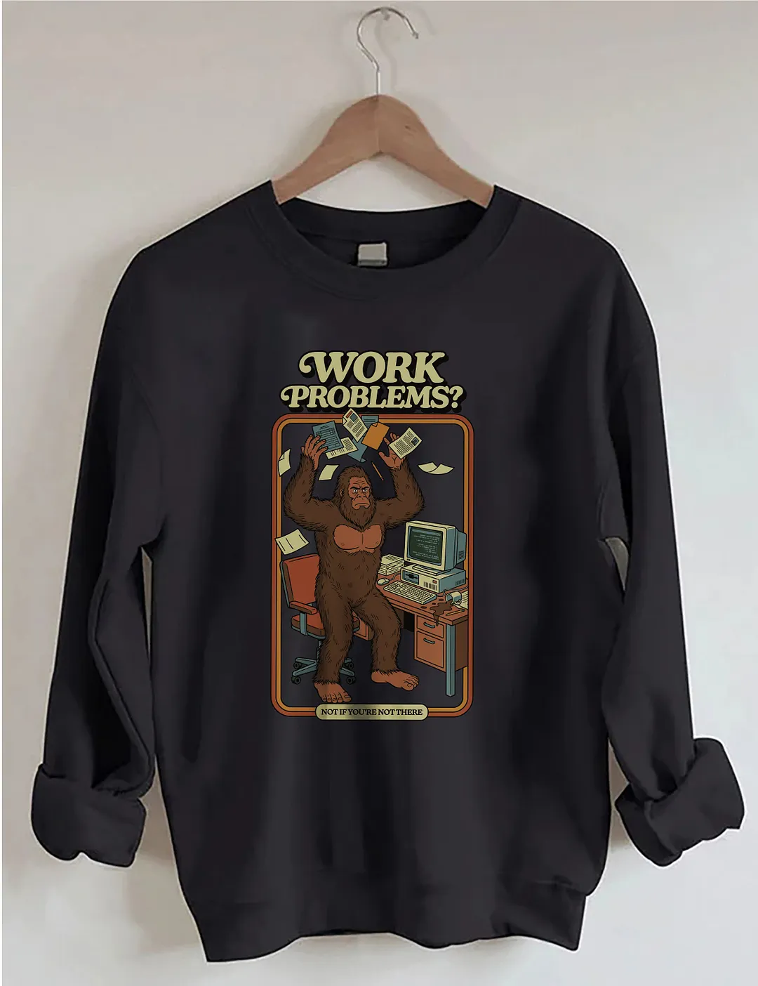 Work Problems Sweatshirt