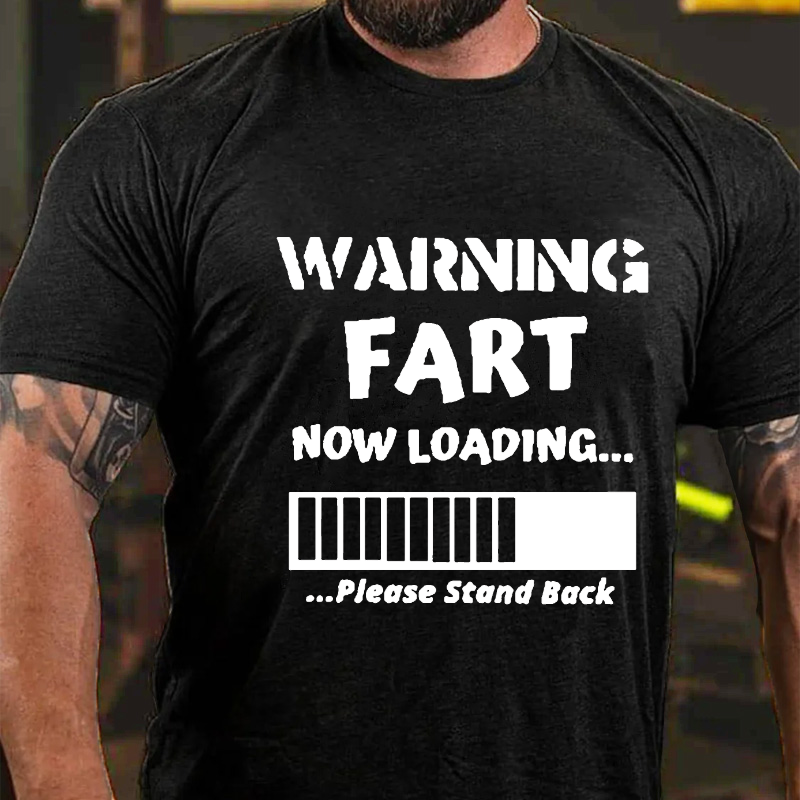 Warning Fart Now Loading......Please Stand Back T-shirt