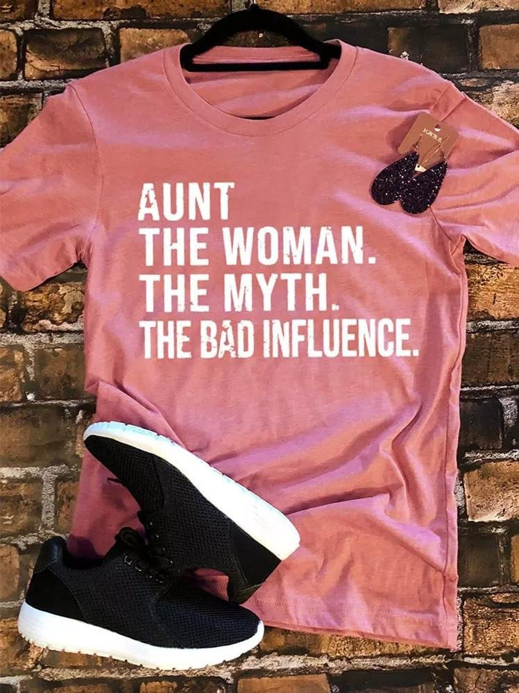 Aunt The Woman The Myth The Bad Influence T-Shirt Tee
