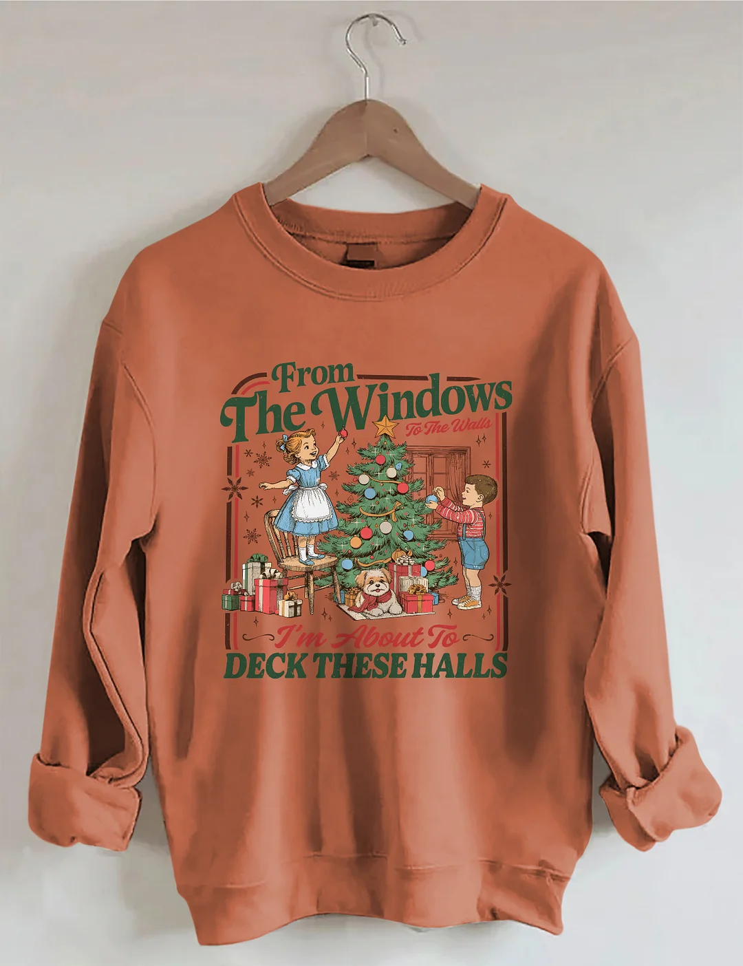 From The Windows To The Walls I'm About To Deck These Halls Sweatshirt