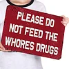 Please Do Not Feed The Whores Drugs - Vintage Metal Signs - 20*30cm/30*40cm - Warning