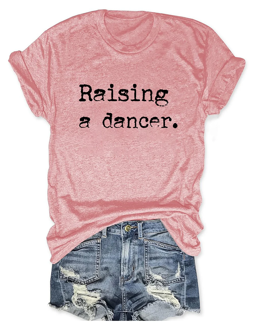 Raising A Dancer T-shirt