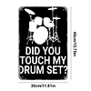 Did You Touch My Drum Set - Vintage Metal Signs(12*16Inch) - Music