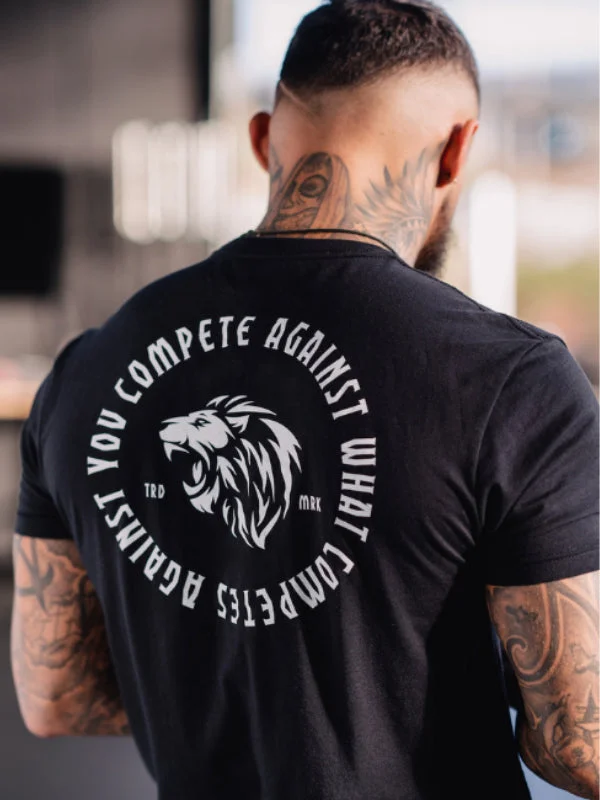 You Compete Against What Competes Against Printed Men's T-shirt
