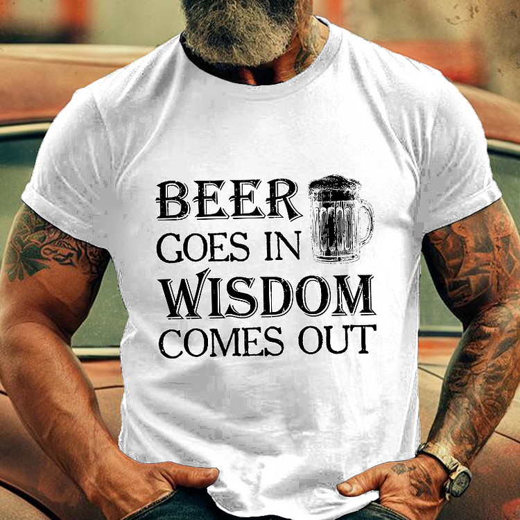 Beer Goes In Wisdom Come Out Men's Fashion T-shirt