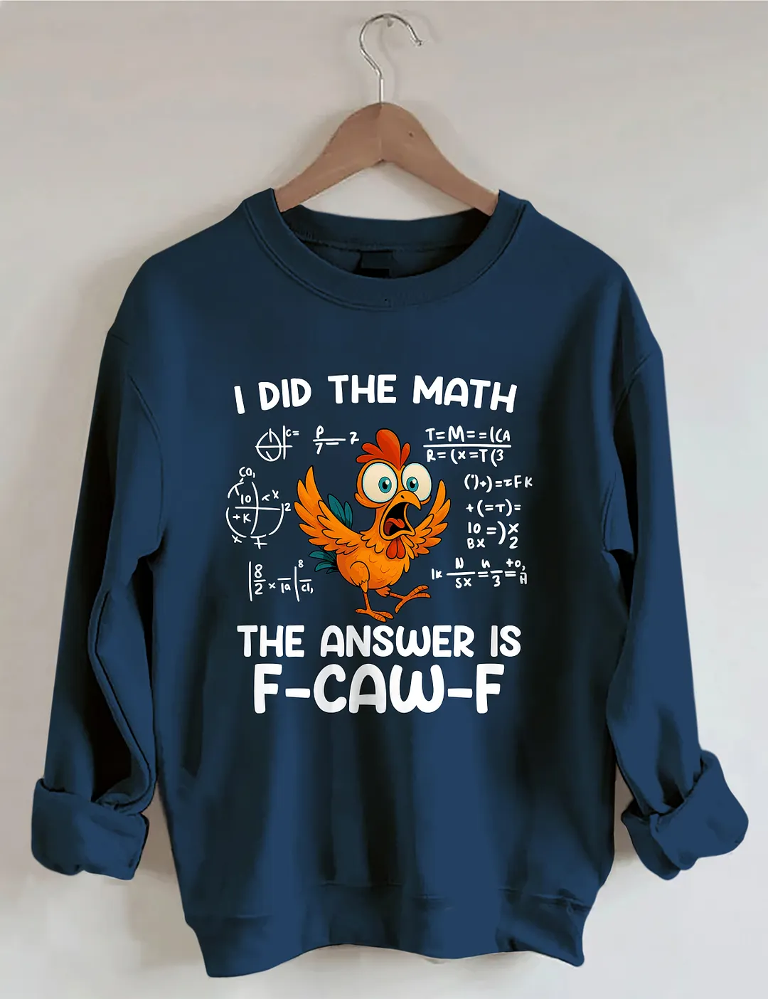 I Did The Math The Answer Is F-CAW-F Sweatshirt