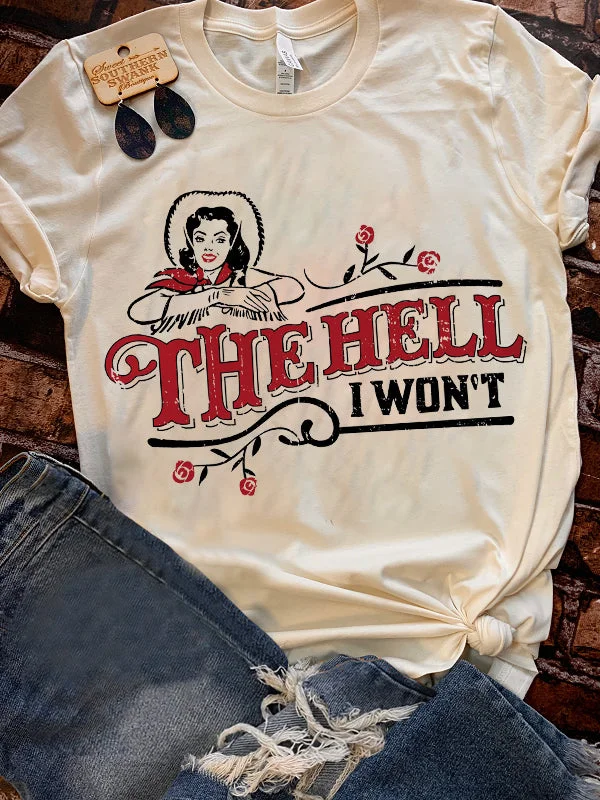 The Hell I Won't Shirt