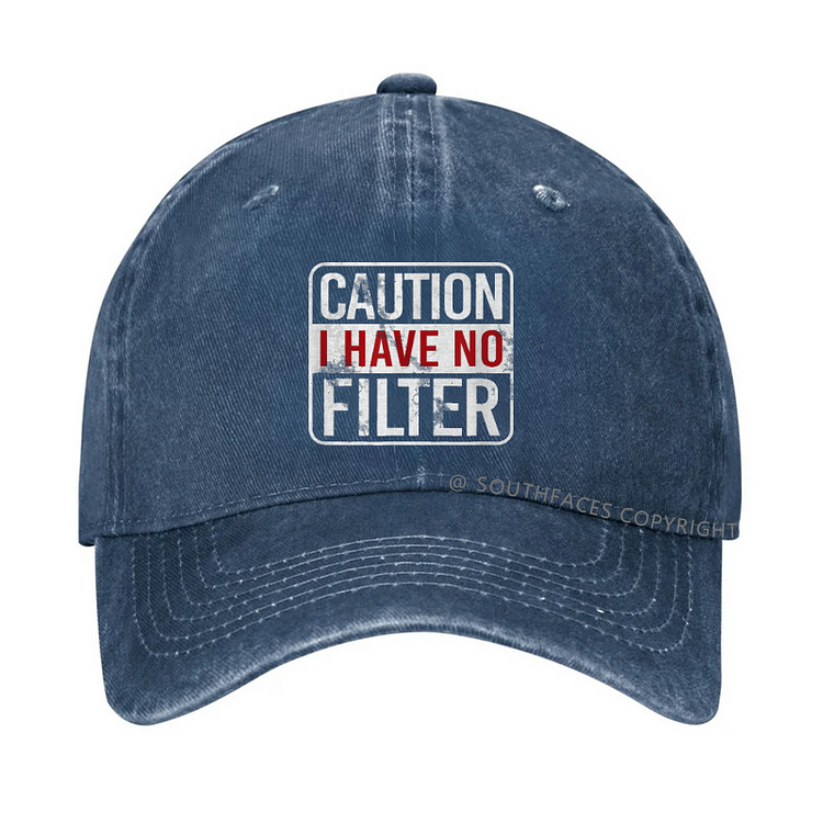 Caution I Have No Filter Funny Hat