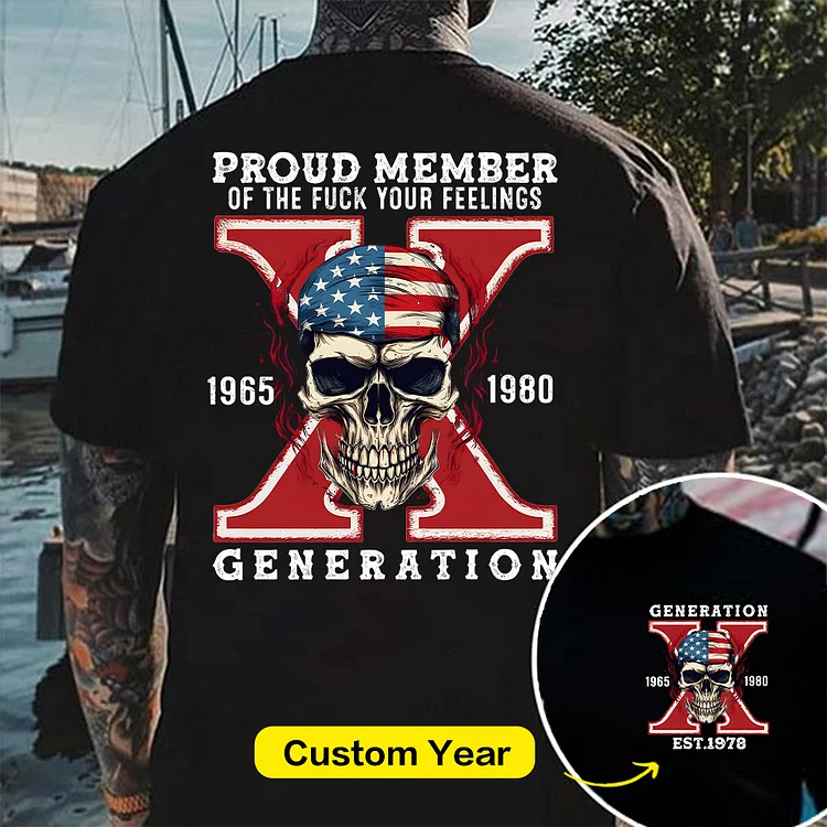Custom Gen X Skull Proud Member Of The Fuck Your Feelings T-shirt