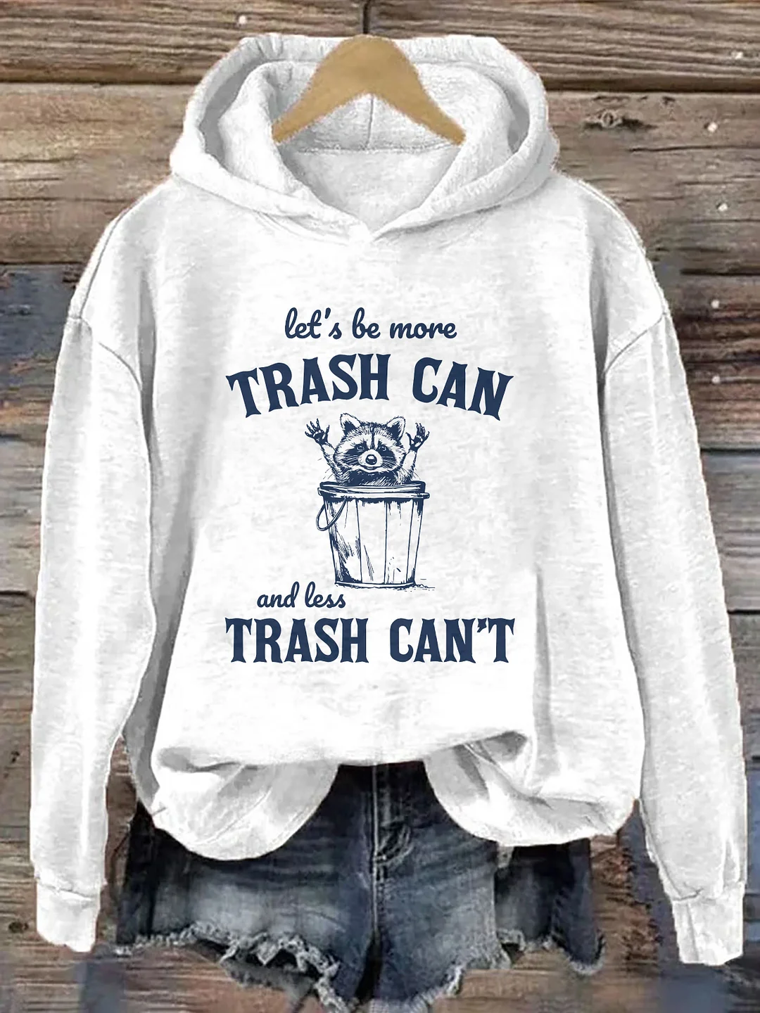 More Trash Can Less Trash Can't Hoodie