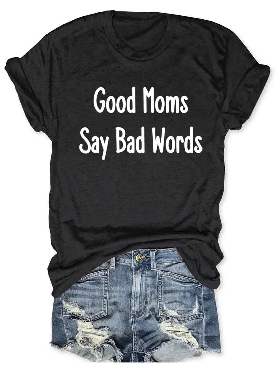 Good Moms Say Bad Words T-Shirt