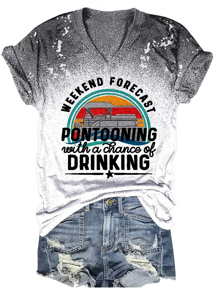 Weekend Forecast Pontooning With A Chance Of Drinking Funny Letter Art Print Casual T-shirt