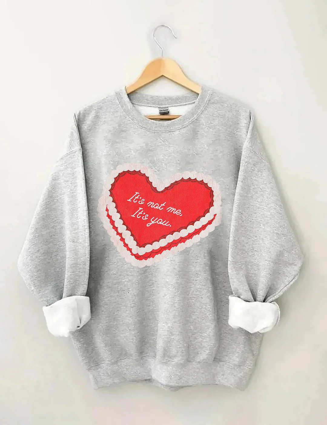 It's Not Me Its You Sweatshirt