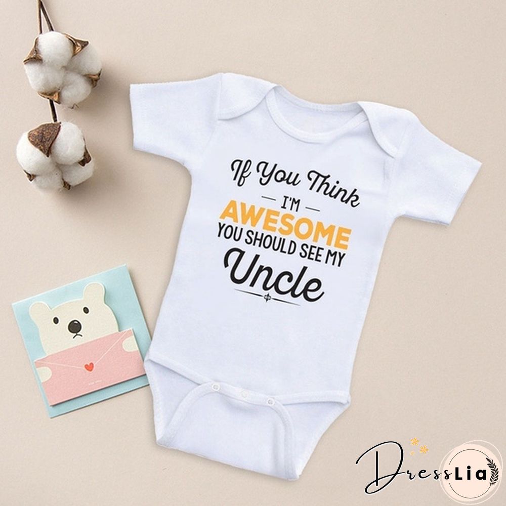 Cotton Baby Boy Girl Romper Short Sleeve Jumpsuit "Think I'M Awesome You Should My Uncle" Funny Infant Clothes Gifts For Nephew Niece From Uncle 0-24M