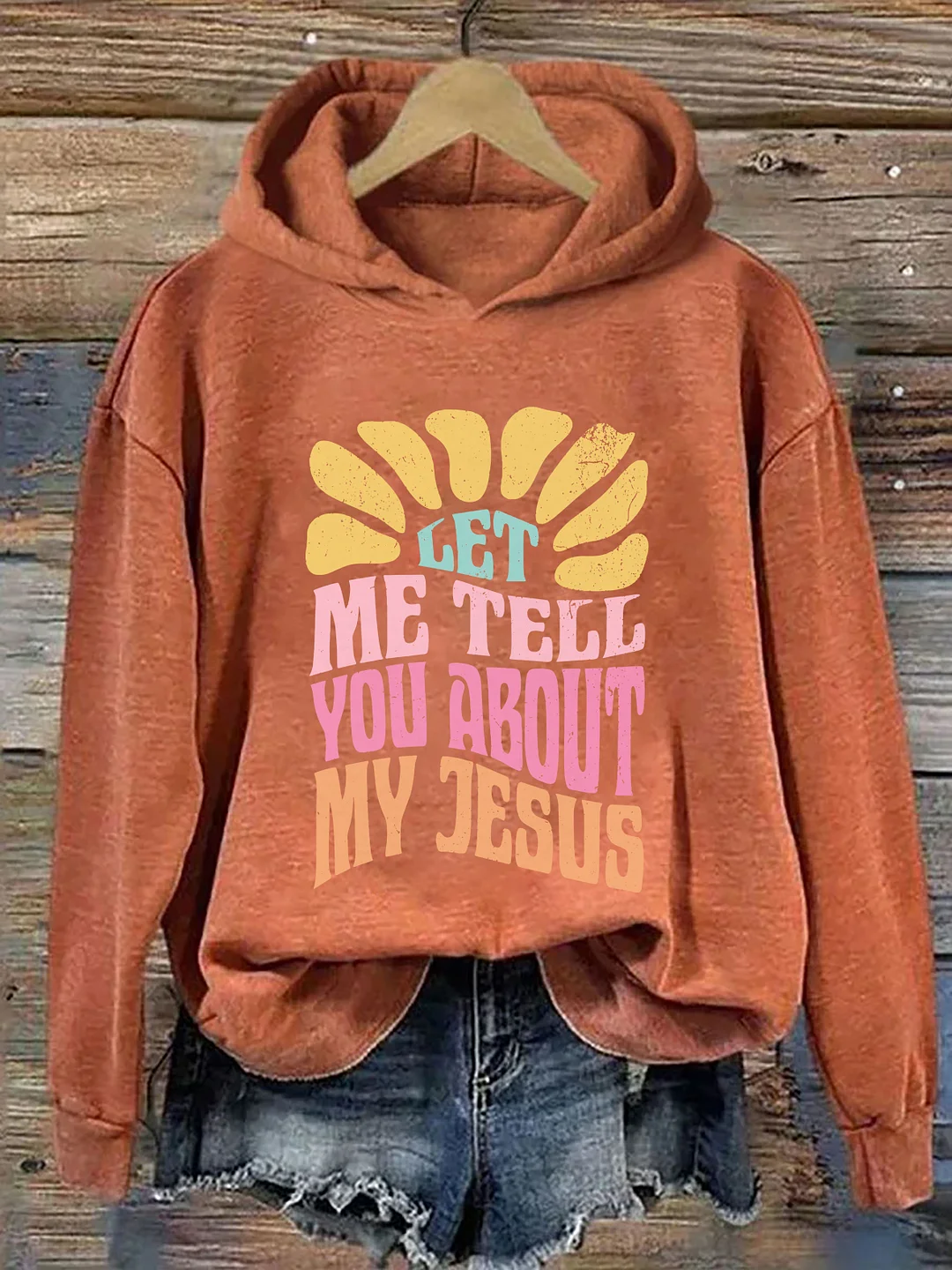 Let Me Tell You About My Jesus Hoodie