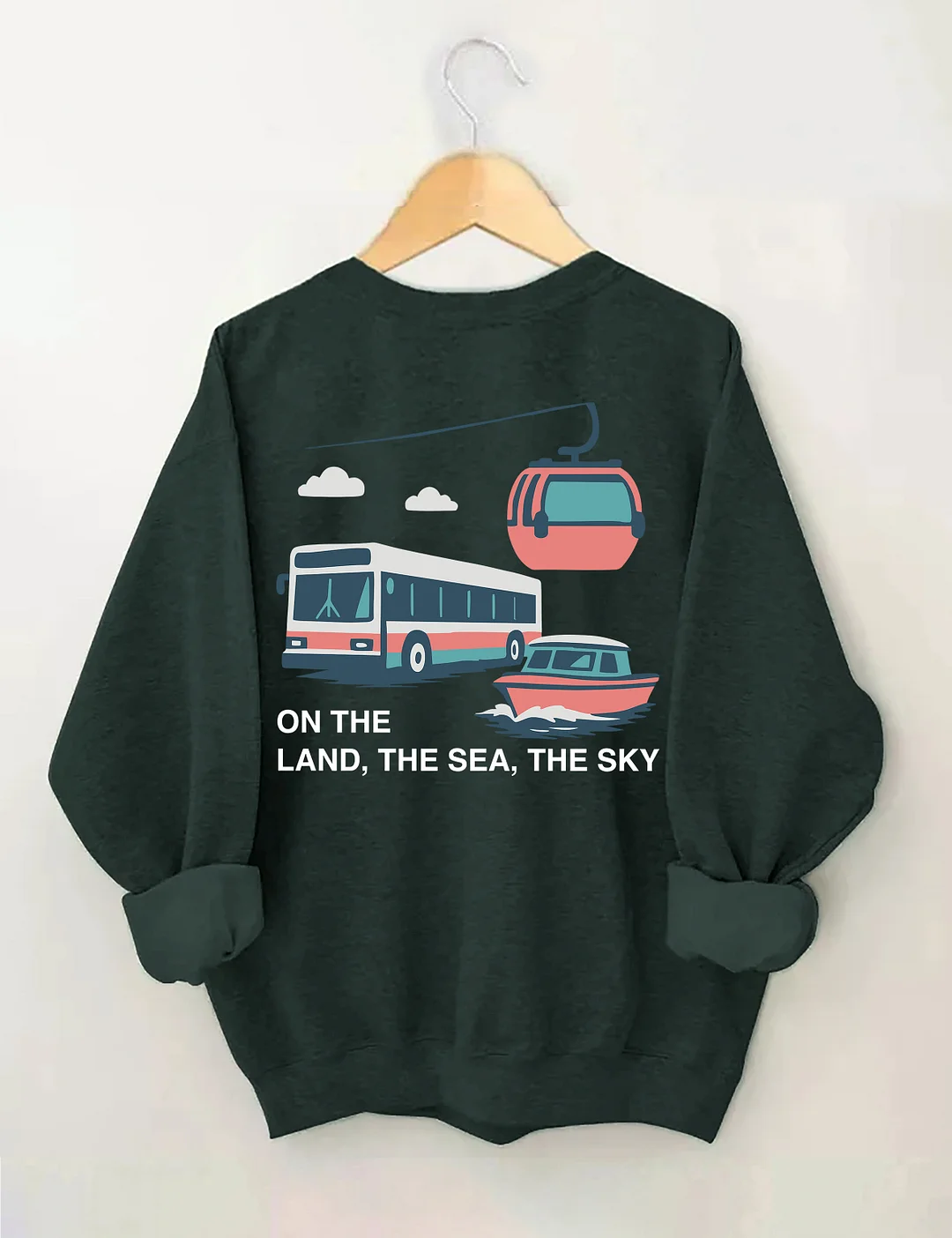 On The Land The Sea The Sky Sweatshirt