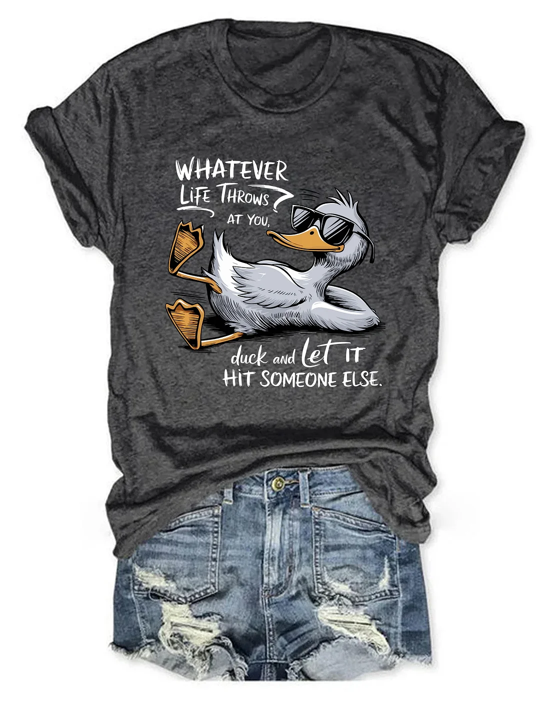 Whatever Life Throws At You Duck And Let It Hit Someone Else T-shirt