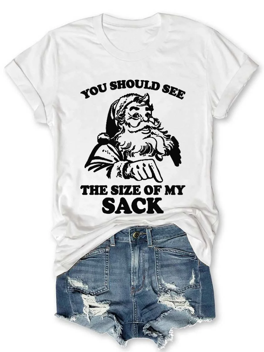 You Should See The Size of My Sack T-shirt