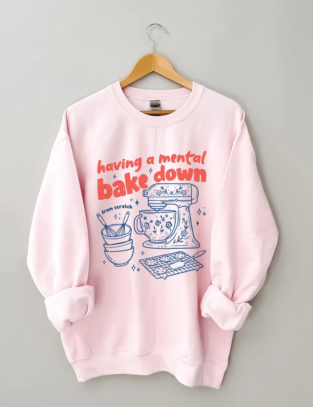 Having A Mental Bake Down Sweatshirt