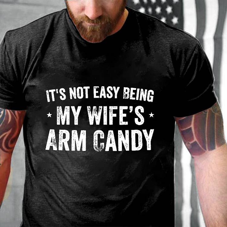 It's Not Easy Being My Wifes Arm Candy Family T-shirt socialshop