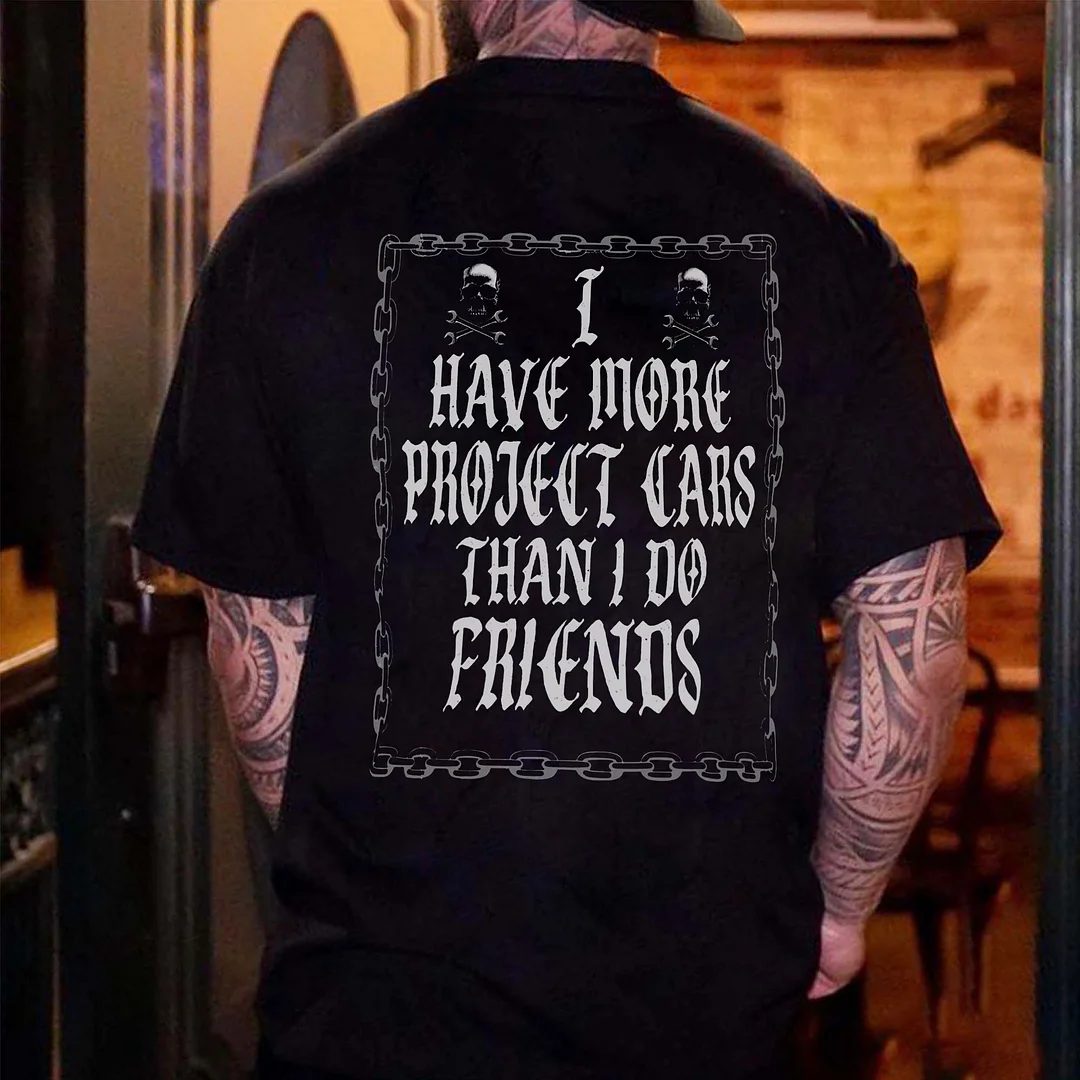 I Have More Project Cars Than I Do Friends Printed Men's T-shirt -  