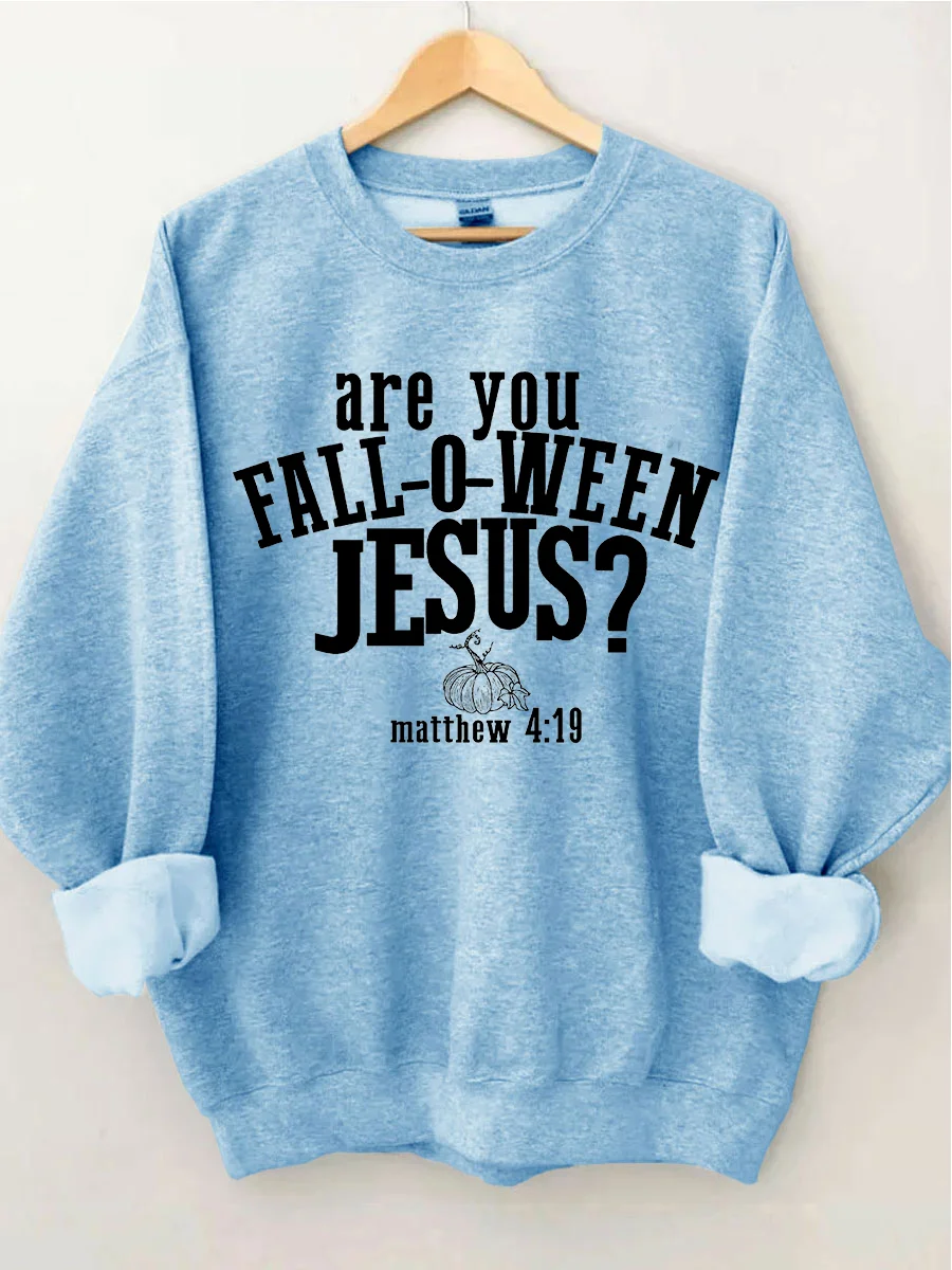 Are You Fall O Ween Jesus Halloween Sweatshirt