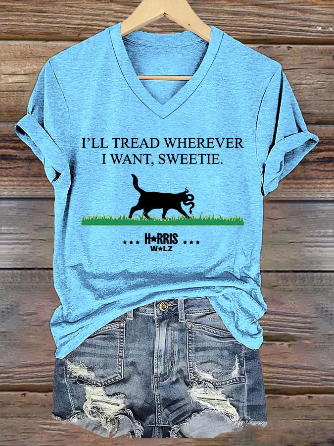Women's I'll Tread Wherever I Want Sweetie Print V-Neck T-Shirt