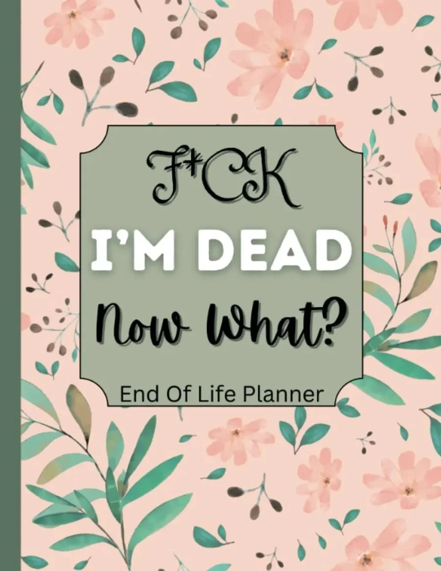 Fuck I'm Dead. End Of Life Planner🔥BUY 2 FREE SHIPPING