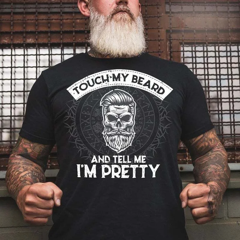 Touch My Beard And Tell Me I'M Pretty Printed Men's T-Shirt