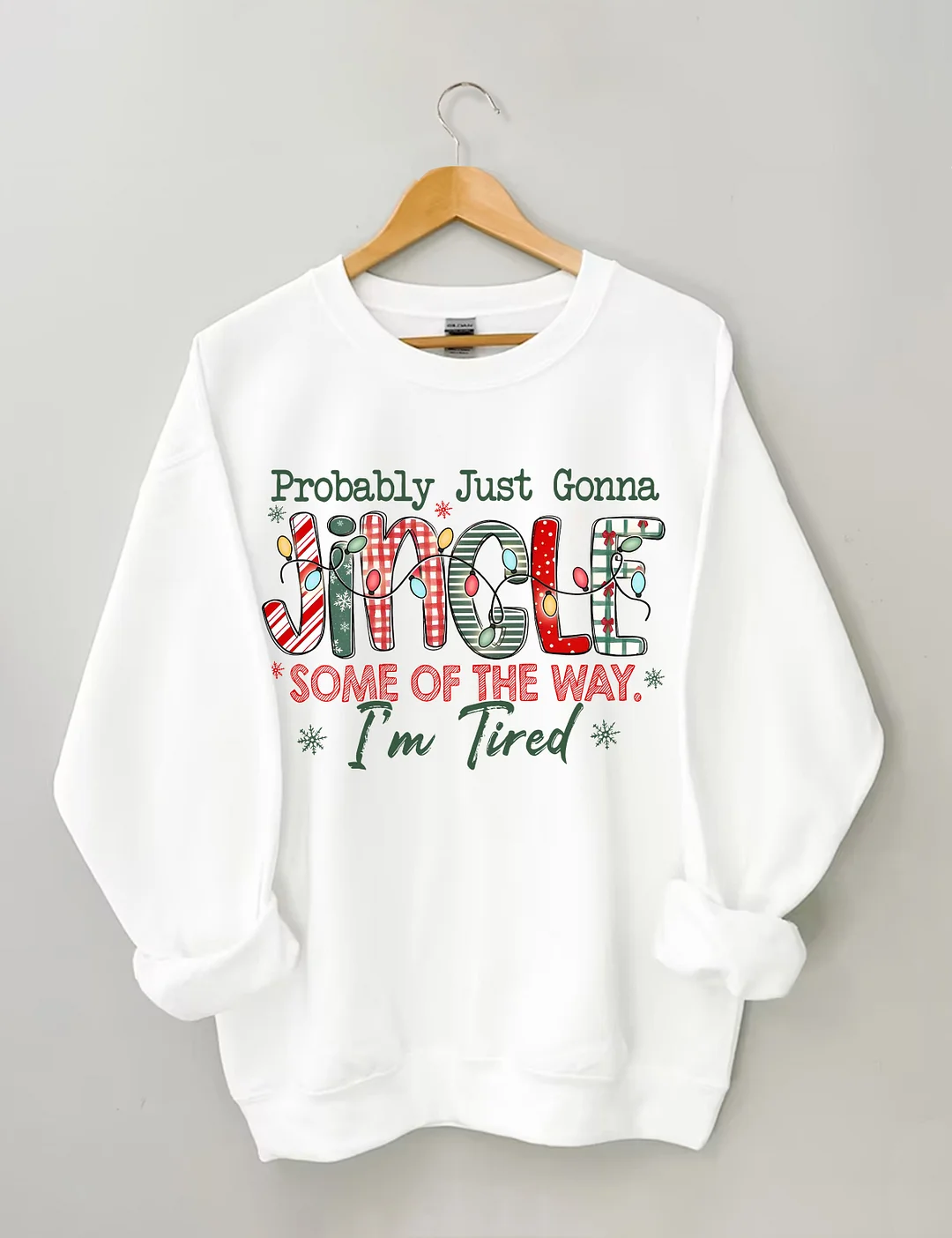 Probably Just Gonna Jingle Some Of The Way I'm Tired Christmas Sweatshirt