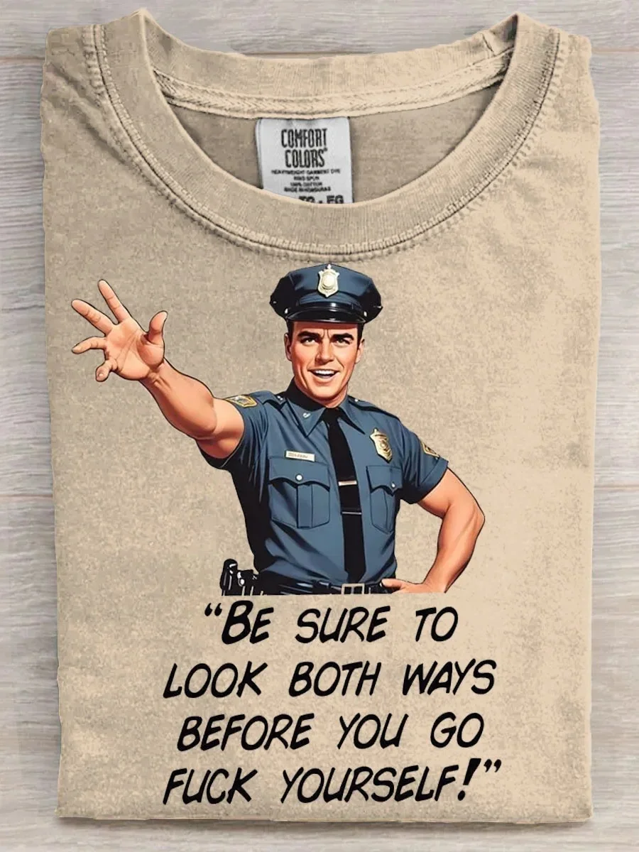 Eagerlys  Cop Look Both Ways Before You Go Fk Yourself T-shirt Eagerlys