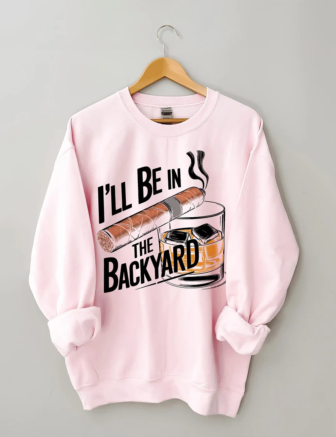 I'll Be In The Backyard Cigar Whiskey Sweatshirt